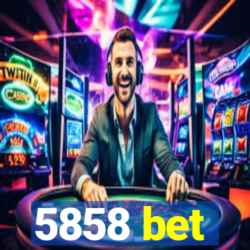 5858 bet